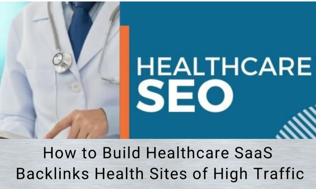 Guide to building healthcare SaaS backlinks for high-authority health sites to boost traffic and SEO rankings.