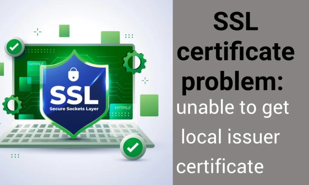 Fix SSL certificate problem: unable to get local issuer certificate with trusted SSL experts.